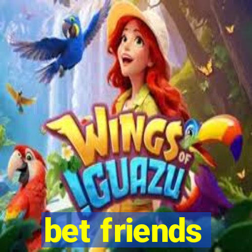 bet friends